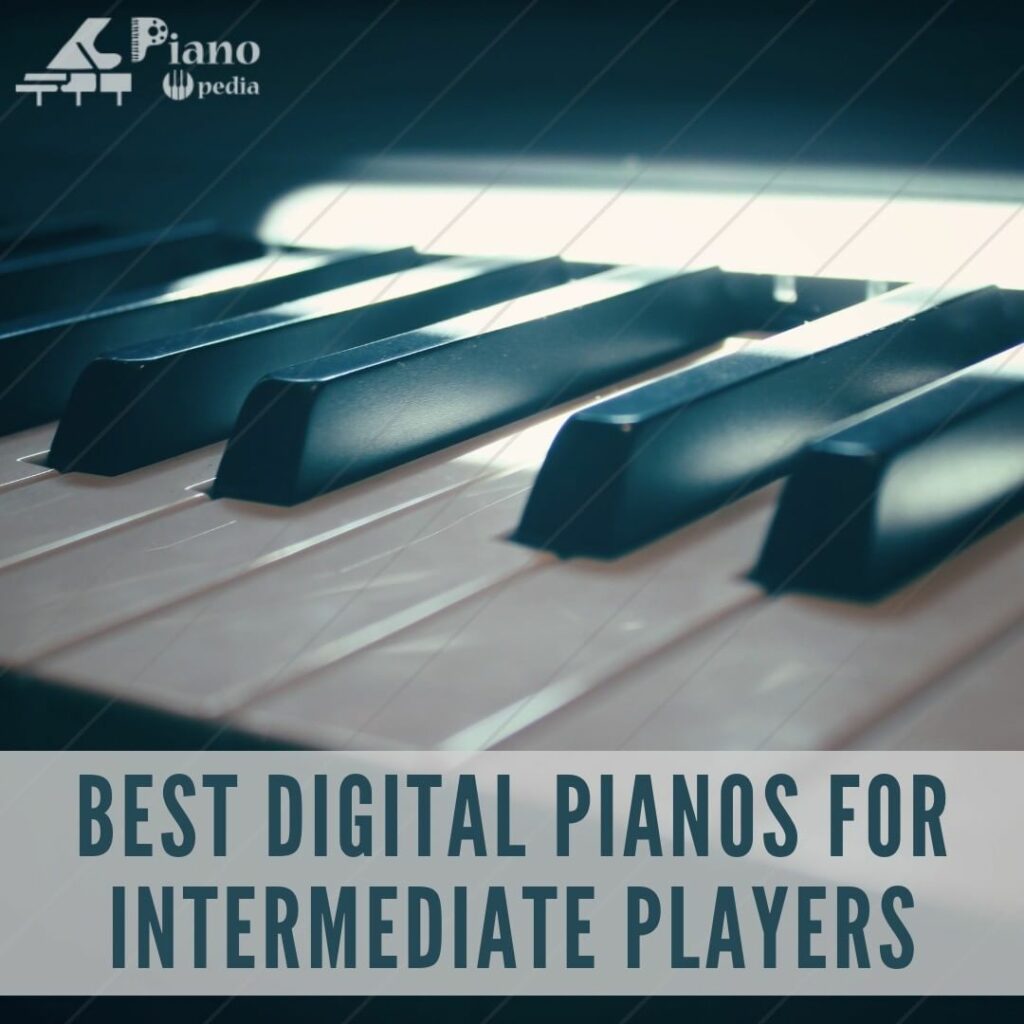 Best Digital Pianos For Intermediate Players